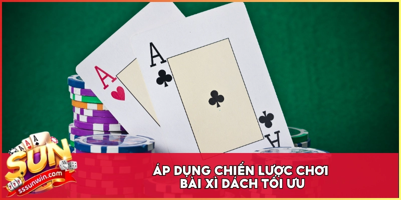 Áp dụng chiến lược chơi bài Xì Dách tối ưu
