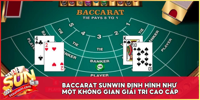 Baccarat Sunwin định hình như một không gian giải trí cao cấp