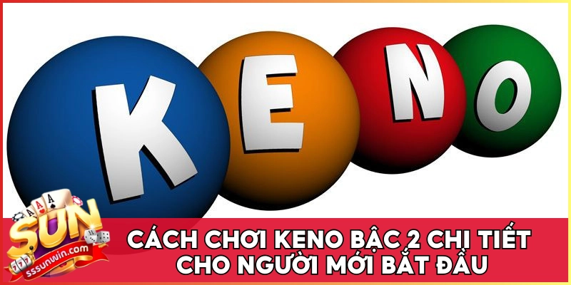 Cách chơi keno bậc 2