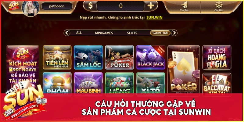 Câu hỏi thường gặp về sản phẩm cá cược tại Sunwin