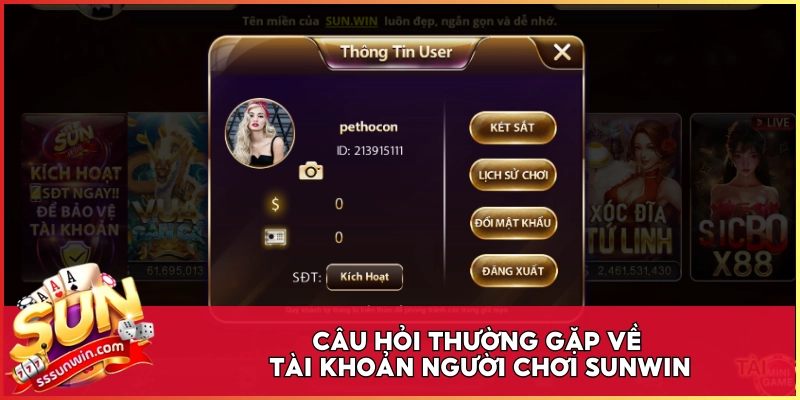 Câu hỏi thường gặp về tài khoản người chơi Sunwin