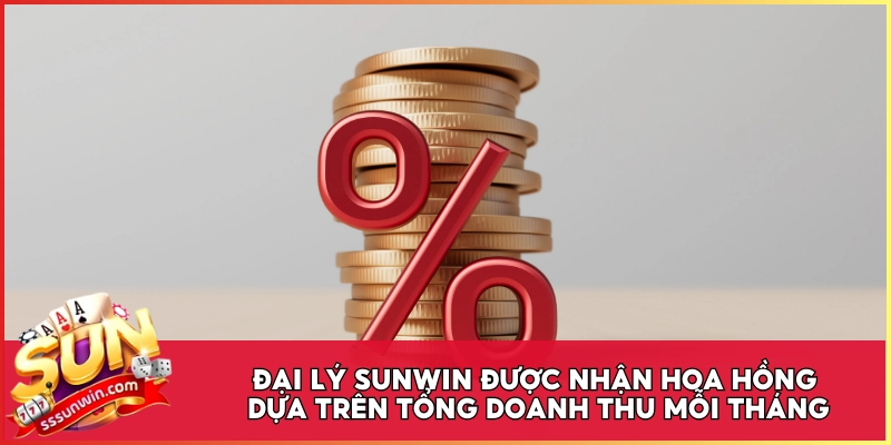 Đại lý Sunwin được nhận hoa hồng dựa trên tổng doanh thu mỗi tháng