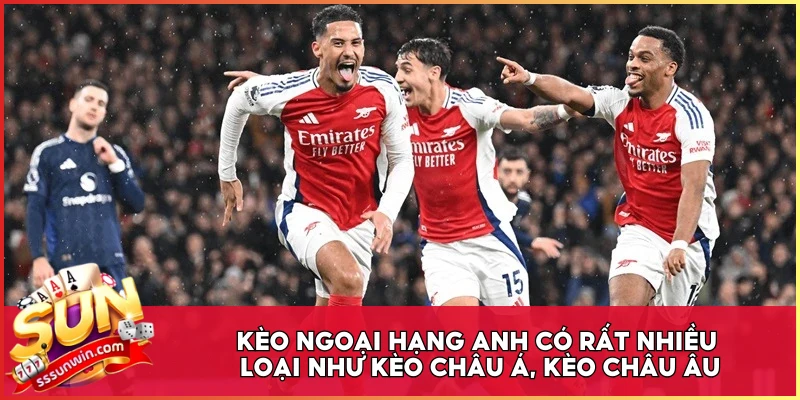 Kèo Ngoại Hạng Anh có rất nhiều loại như kèo Châu Á, kèo Châu Âu