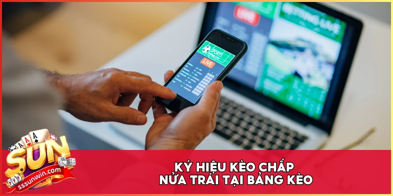 Ký hiệu kèo chấp nửa trái tại bảng kèo