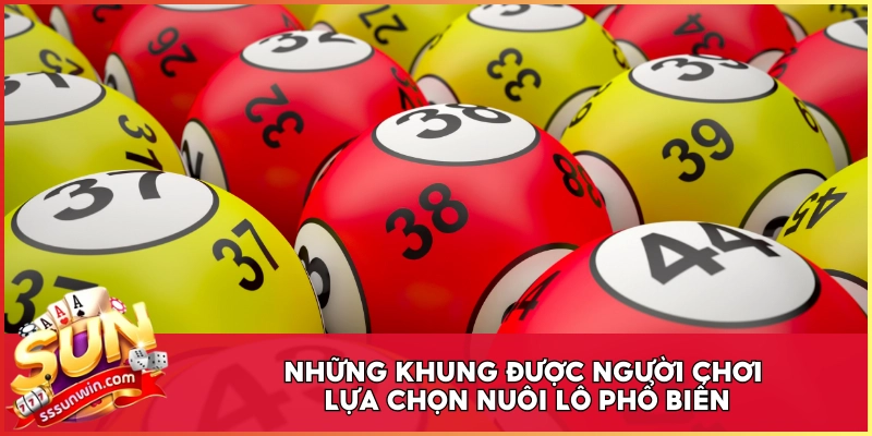 Những khung được người chơi lựa chọn nuôi lô phổ biến