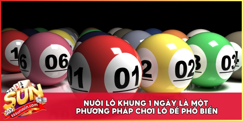 Nuôi lô khung 1 ngày là một phương pháp chơi lô đề phổ biến