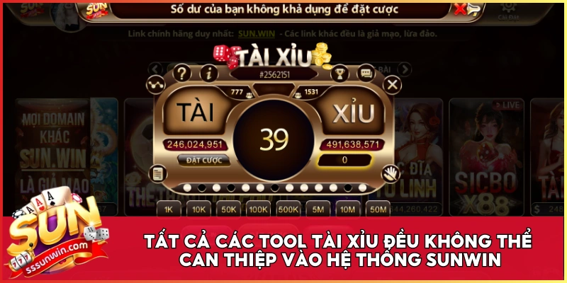 Tất cả các tool Tài Xỉu đều không thể can thiệp vào hệ thống Sunwin