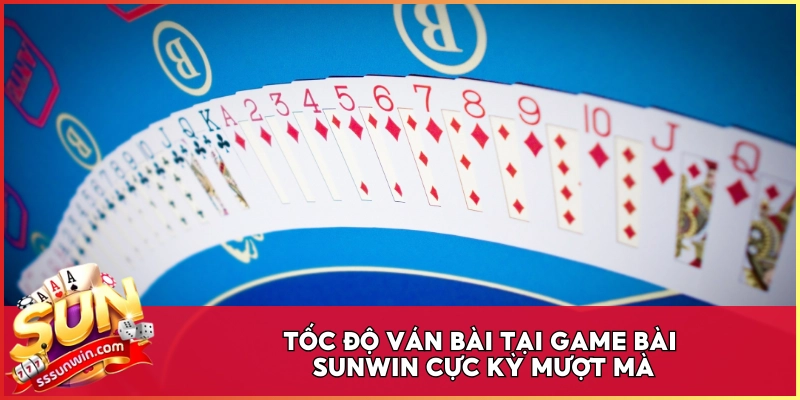 Tốc độ ván bài tại Game Bài Sunwin cực kỳ mượt mà