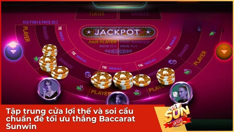 Game Bài Baccarat Sunwin - Hướng Dẫn Luật Chơi & Bí Kíp Thắng Lớn 4 Tập trung cửa lợi thế và soi cầu chuẩn để tối ưu thắng Baccarat Sunwin