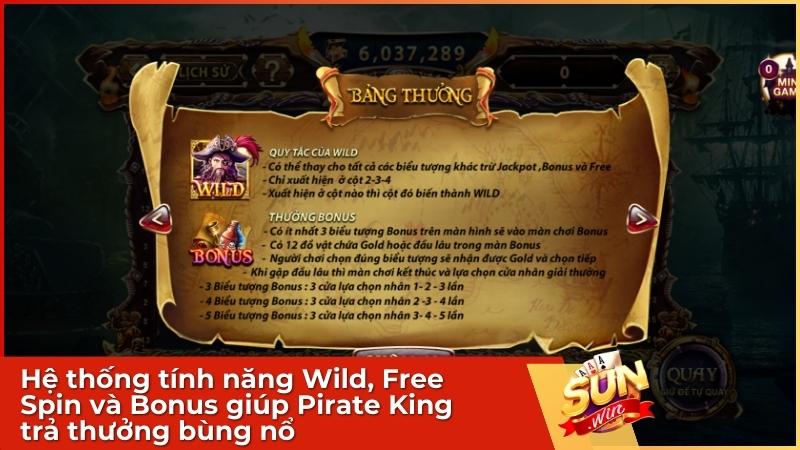 Game Nổ Hũ Pirate King Sunwin: Săn Kho Báu Biển Cả & Nhận Thưởng x5000 2 Hệ thống tính năng Wild, Free Spin và Bonus giúp Pirate King trả thưởng bùng nổ