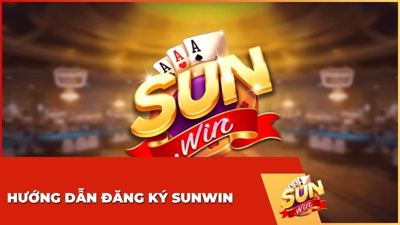 Hướng Dẫn Đăng Ký Sunwin Chi Tiết 4 Bước Cho Người Mới Bắt Đầu