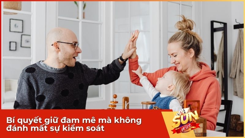 Chơi có trách nhiệm đặt giới hạn rõ ràn để niềm vui luôn trọn vẹn