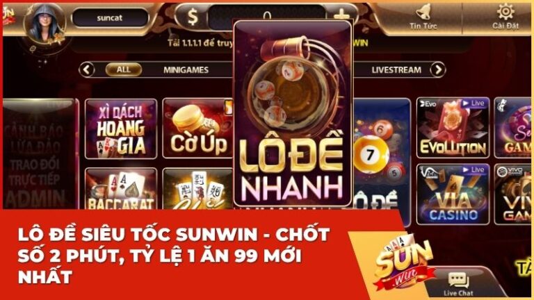 lo de sieu toc sunwin - Lô Đề Siêu Tốc Sunwin – Đỉnh Cao Cá Cược Thế Hệ Mới: 2 Phút Chốt Số, Đổi Đời Tức Thì